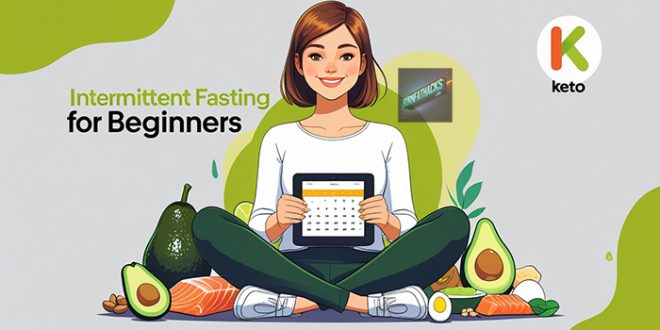 Keto Intermittent Fasting for Beginners: A Simple Guide to Burn Fat Fast