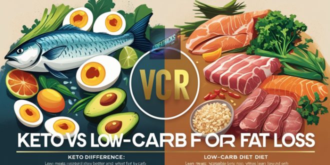 Keto vs. Low-Carb: What’s Better for Fat Loss?